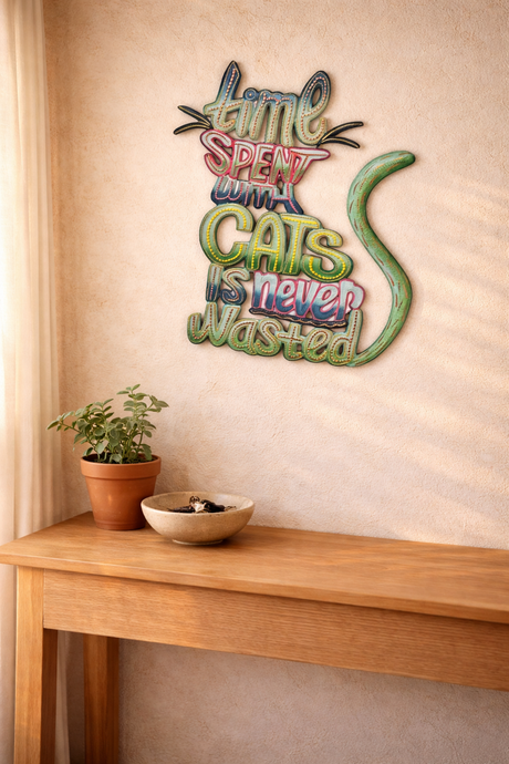 Cats Never Wasted Metal Art