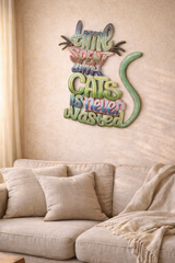 Cats Never Wasted Metal Art